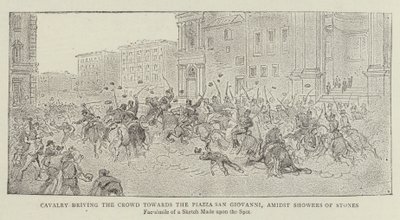 Cavalerie repoussant la foule vers la Piazza San Giovanni, sous des averses de pierres - James A. Shearman